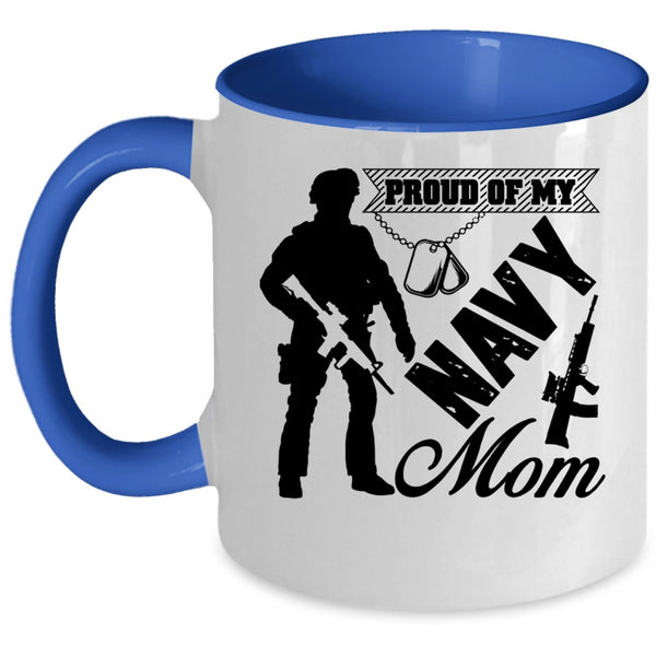 Cool Gift For Mom Coffee Mug, Proud Of My Navy Mom Accent Mug