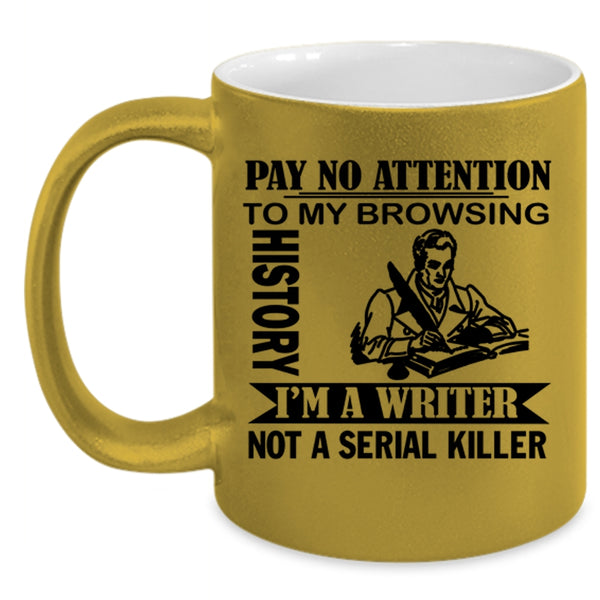 I'm A Writer Coffee Mug, Pay No Attention To My Browsing History Accent Mug