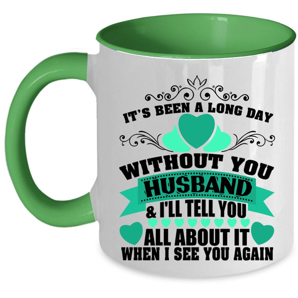 Pretty Wife Coffee Mug, It's Been A Long Day Without Husband Accent Mug