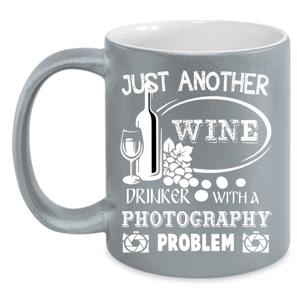 Just Another Wine Drinker Coffee Mug, Photography Problem Coffee Cup