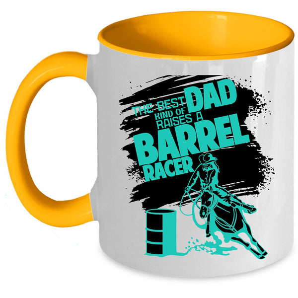 Daddy Coffee Mug, The Best Kind Of Dad Raises A Barrel Racer Accent Mug