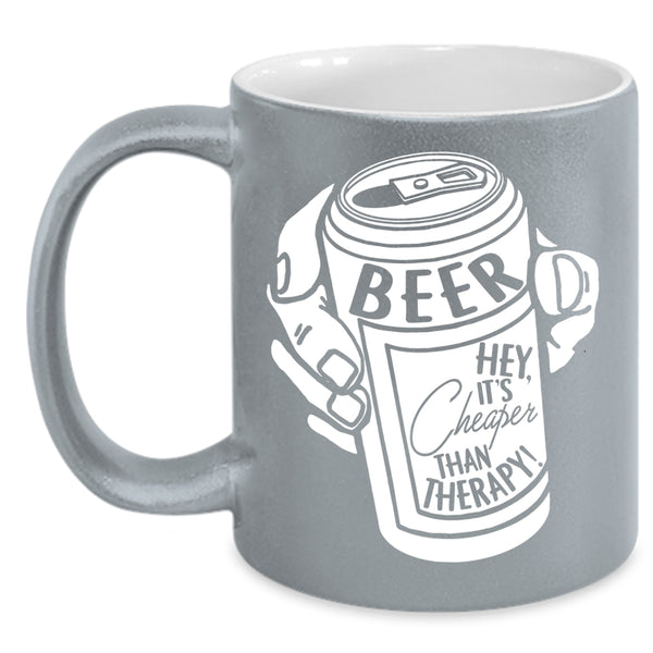Beer Coffee Mug, It's Cheaper Than Therapy Coffee Cup