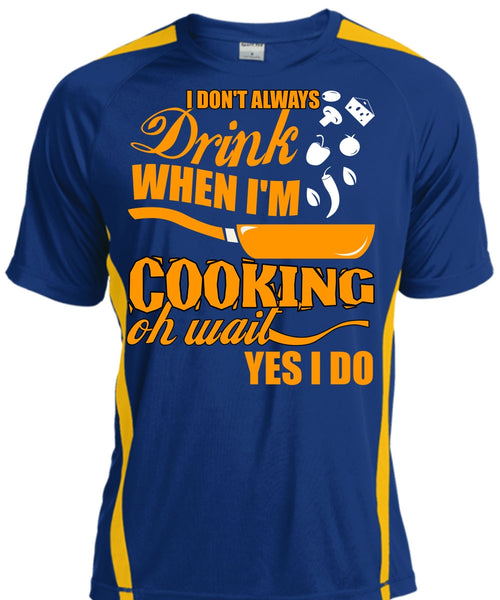 I Don't Always Drink T Shirt, I'm Cooking T Shirt, Cool Shirt