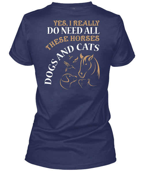 I Really Do Need All These Horse T Shirt, Dogs And Cats T Shirt
