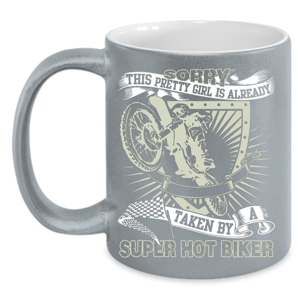 This Pretty Girl Is Already Taken By A Biker Coffee Mug, Pretty Girls Coffee Cup