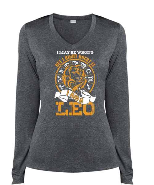 I Am A Leo T Shirt, I May Be Wrong T Shirt, Cool Shirt (Ladies LS Heather V-Neck)