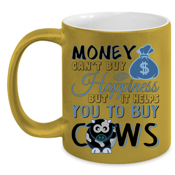 It Helps You To Buy Cows Coffee Mug, Money Can't Buy Happiness Accent Mug