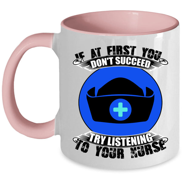 Try Listening To Your Nurse Coffee Mug, If At First You Don't Succeed Accent Mug