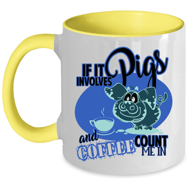Funny Farmer Coffee Mug, If It Involves Pigs And Coffee  Accent Mug