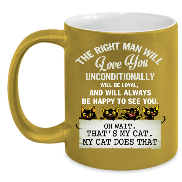 The Right Man Will Love You Coffee Mug, That's My Cat Coffee Cup