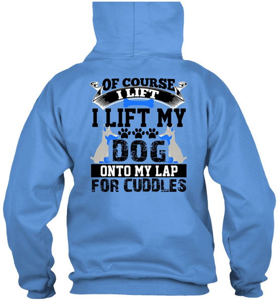 I Lift My Dog Onto My Lap T Shirt, I Love My Dog T Shirt