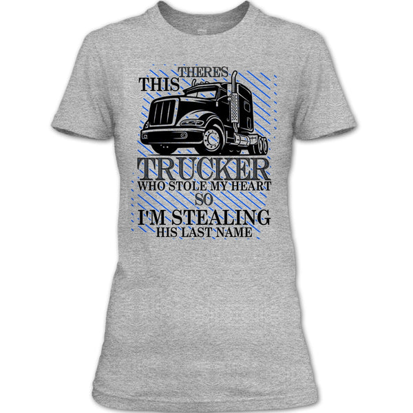 Theres This Trucker T Shirt, I Love my Trucker T Shirt