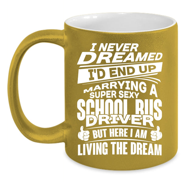I'd End Up Marrying A School Bus Driver Coffee Mug, Married Coffee Cup