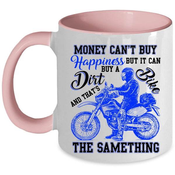 It Can Buy A Dirt Bike Coffee Mug, Money Can't Buy Happiness Accent Mug