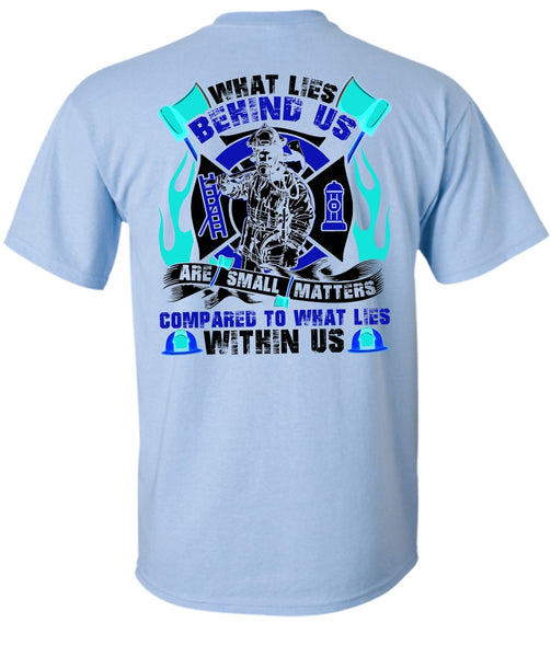 What Lies Behind Us Are Small T Shirt, I Love Firefighter T Shirt