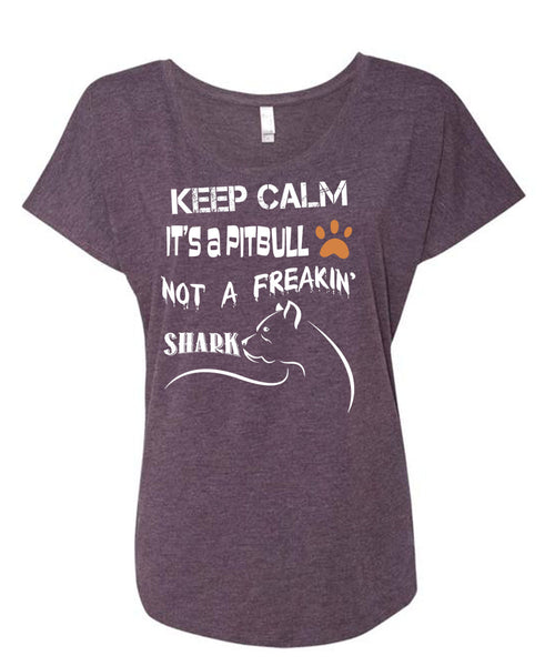 Keep Calm It's A Pit Bull Not A Freaking Shark T Shirt, I Love My Dog T Shirt, Cool Shirt (Ladies' Triblend Dolman Sleeve)
