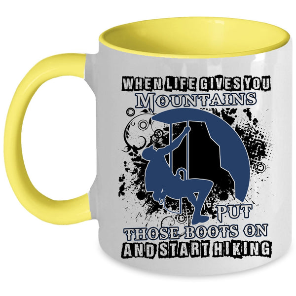 Put Those Boots On And Start Hiking Coffee Mug, When Life Gives You Mountains Accent Mug
