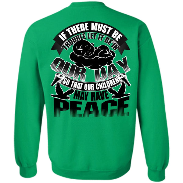 I Love My Son T Shirt, Children May Have Peace Sweatshirt