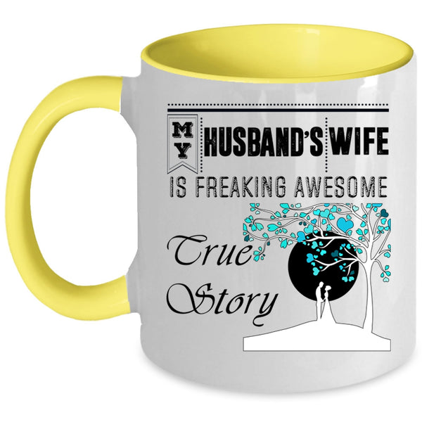 Freaking Awesome True Story Coffee Mug, My Husband's Wife Accent Mug