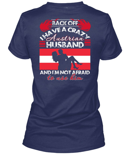 I Have A Crazy Austrian Husband T Shirt, Being A Husband T Shirt