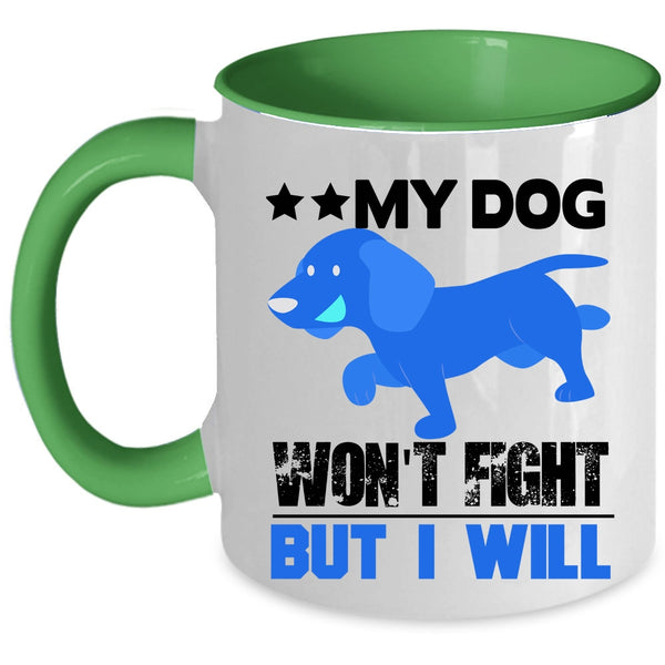 Cool Dogs Coffee Mug, My Dog Won't Fight But I Will Accent Mug