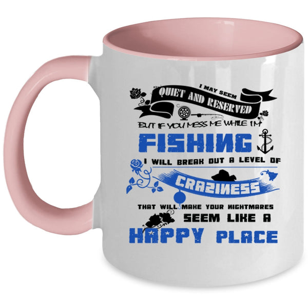 Love Fishing Coffee Mug, Don't Mess With Me While I'm Fishing Accent Mug
