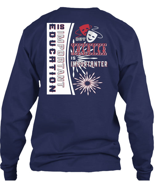 Education Is Important But Theater Is Importanter T Shirt, I Love My Life T Shirt