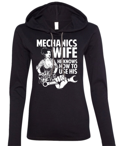 Mechanic's Wife T Shirt, He Knows How To Use His T Shirt (Anvil Ladies Ringspun Hooded)