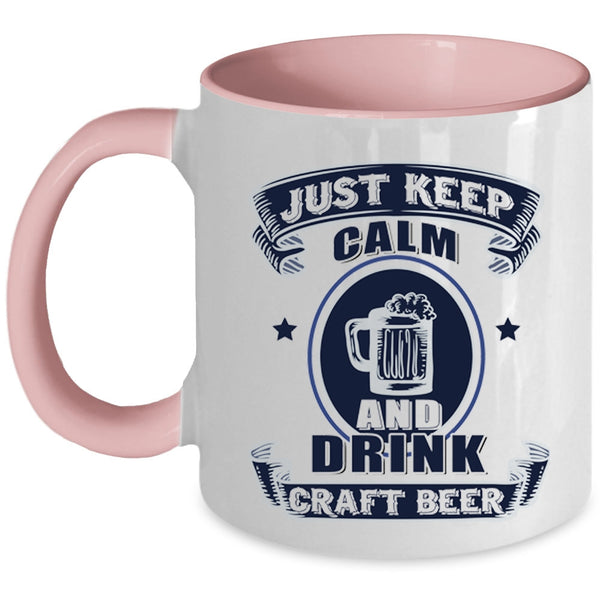Awesome Beer Drinker Coffee Mug, Just Keep Calm And Drink Craft Beer Accent Mug
