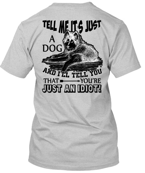 Tell Me It's Just A Dog T Shirt, I Love My Dog T Shirt