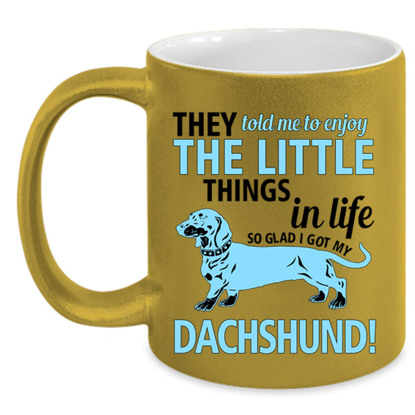 Cute Dogs Coffee Mug, I Got My Dachshund Accent Mug