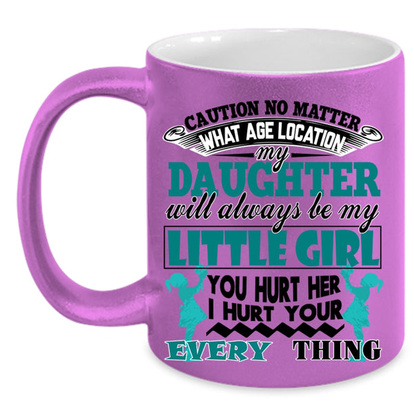 Cool Dad Coffee Mug, My Daughter Will Always Be My Little Girl Accent Mug