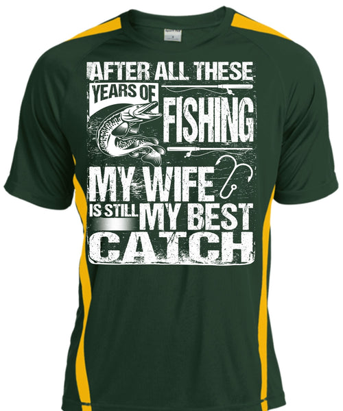Years Of Fishing T Shirt, My Wife Is Still My Best Catch T Shirt, Cool Shirt