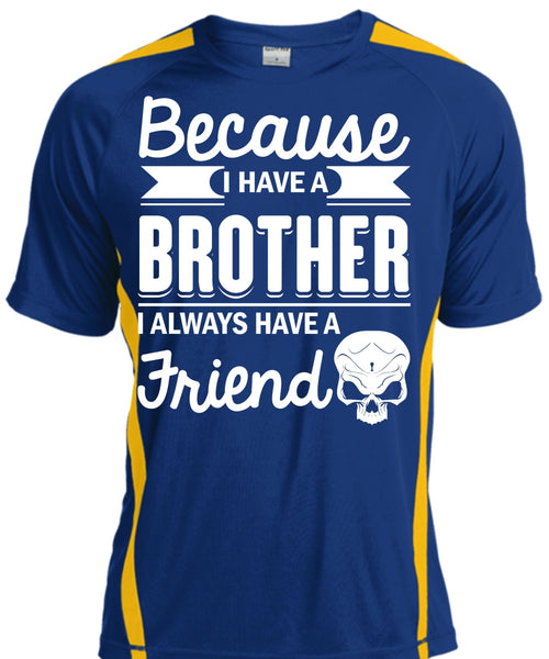 I Have A Brother T Shirt, It's I Always Have A Friend T Shirt, Cool Shirt