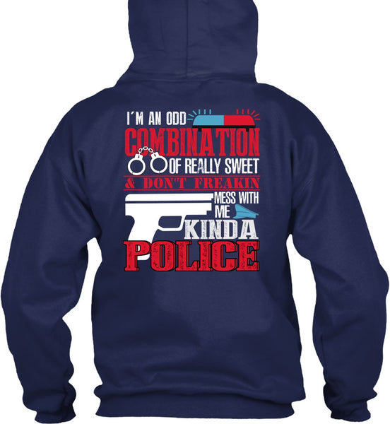 Mess With Me Kinda Police T Shirt, I'm An Odd Combination T Shirt
