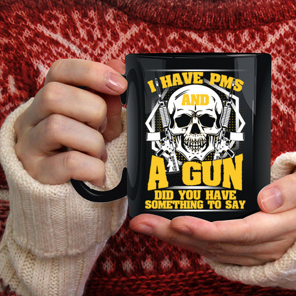 I Have PMS And A Gun Coffee Mug, Awesome Gunner Coffee Cup