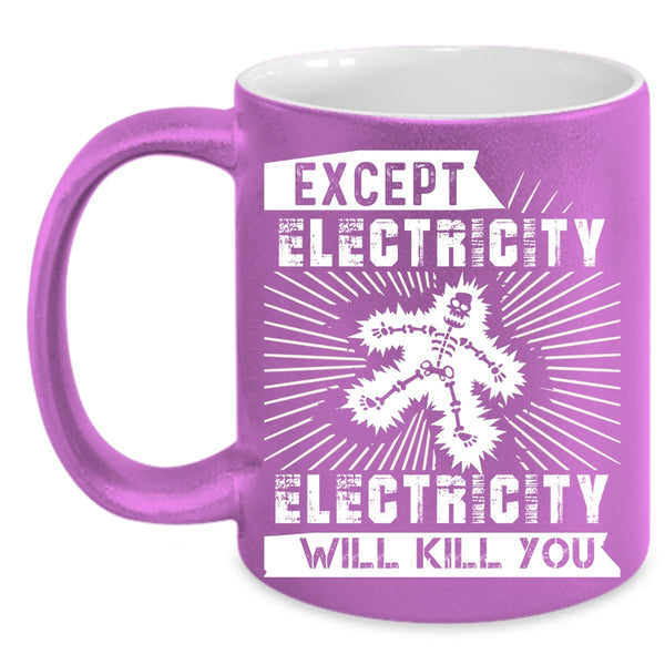 Except Electricity Coffee Mug, Funny Electricians Coffee Cup