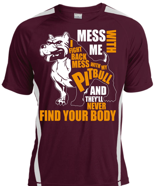 Mess With My Pit Bull T Shirt, Never Find Your Body T Shirt, Cool Shirt