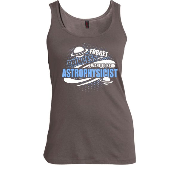 Forget Princess T Shirt, I Want To Be A Astrophysicist Tank Top