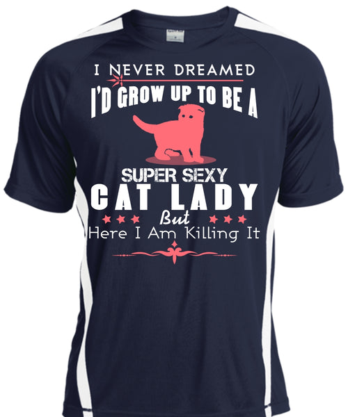 I'd Grow Up To Be A Cat Lady T Shirt, I Never Dreamed T Shirt
