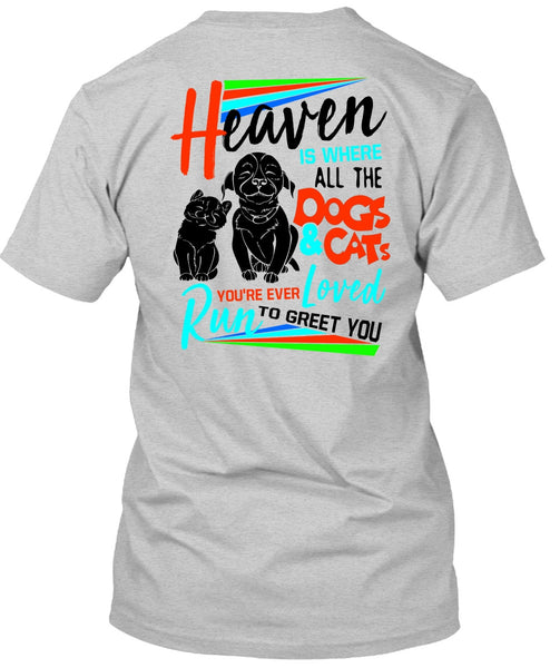 Heaven Is Where All The Dogs And Cats T Shirt, I Love My Dog T Shirt