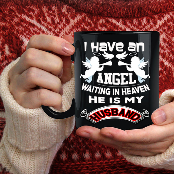 I Have An Angel Coffee Mug, He Is My Husband Coffee Cup