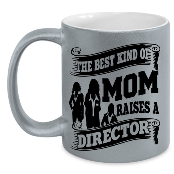 Cool Mom Coffee Mug, The Best Kind Of Mom Raises A Director Accent Mug