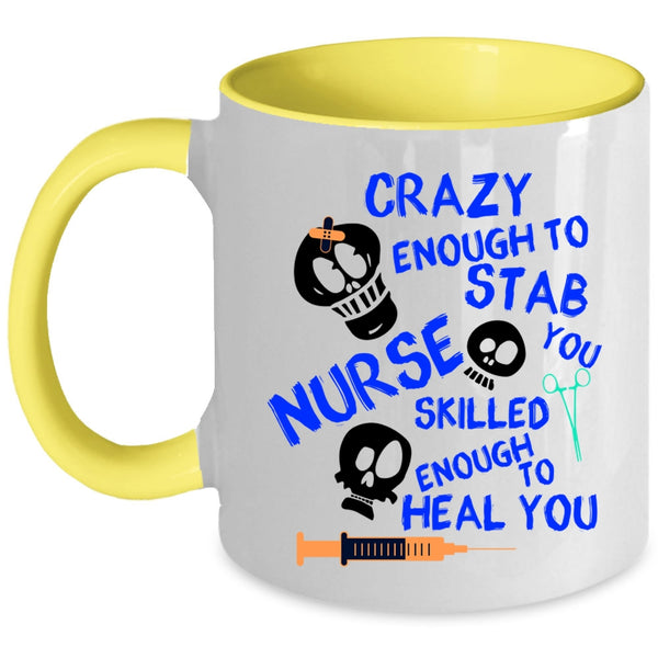 Cute Nurse Coffee Mug, Crazy Enough To Stab You Nurse Accent Mug