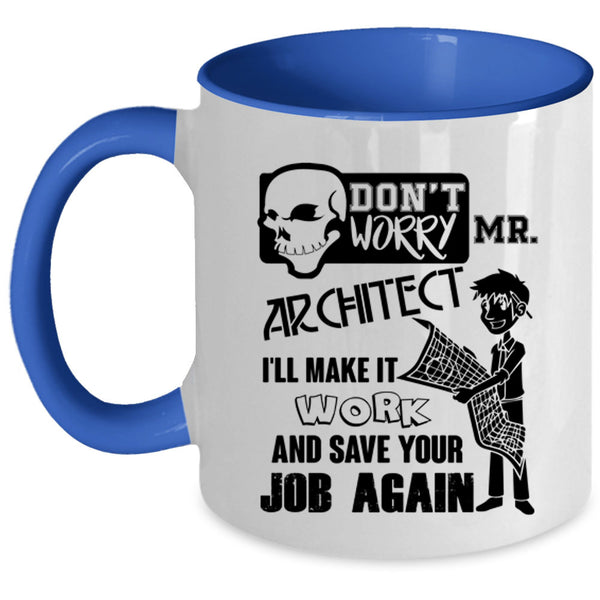 I'll Make It Work Coffee Mug, Don't Worry Mr Architect Accent Mug