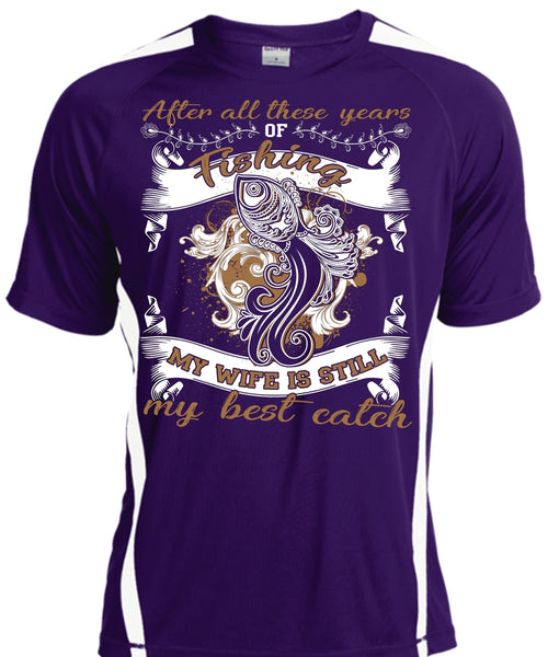 My Wife Is Still My Best Catch T Shirt, After All These Years Of Fishing T Shirt, Cool Shirt