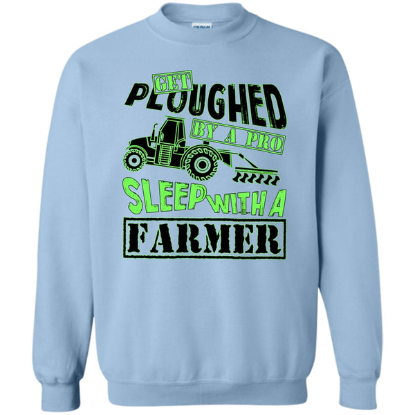 Coolest Farmer T Shirt, Get Ploughed By A Pro Sweatshirt