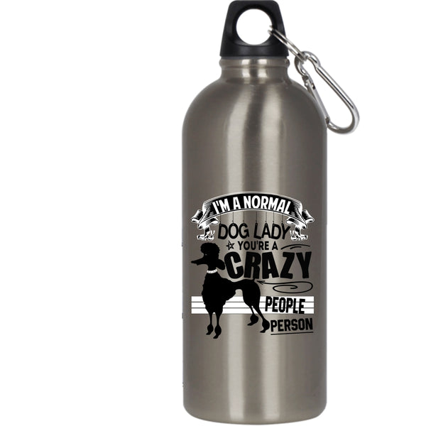 I'm A Normal Dog Lady 20 oz Stainless Steel Bottle,You're A Crazy People Person Outdoor Sports Water Bottle