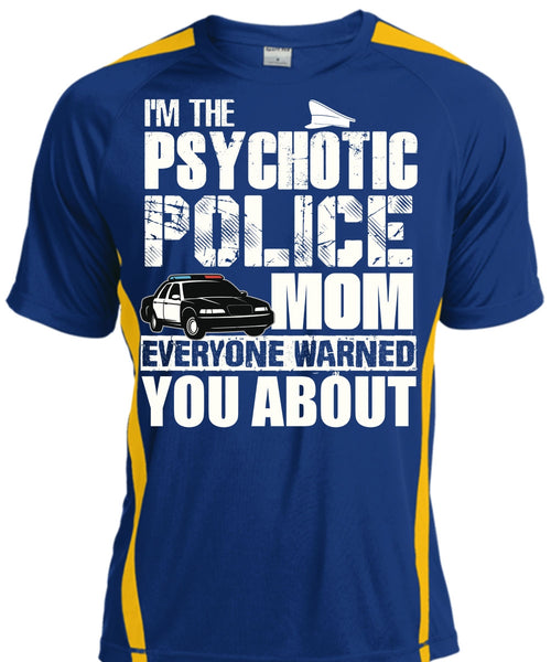 I'm The Psychotic Police Mom T Shirt, Being A Police T Shirt, Cool Shirt
