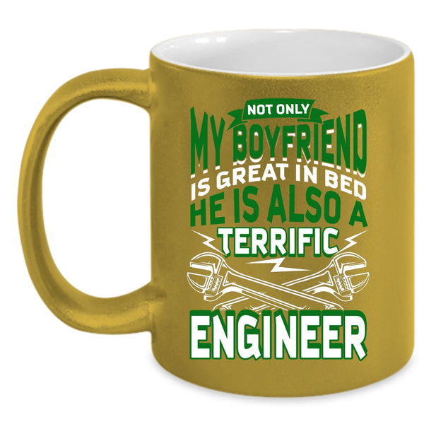My Boyfriend Coffee Mug, He Is A Terrific Engineer Coffee Cup